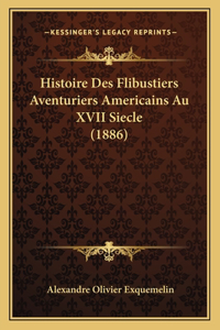 Histoire Des Flibustiers Aventuriers Americains Au XVII Siecle (1886)