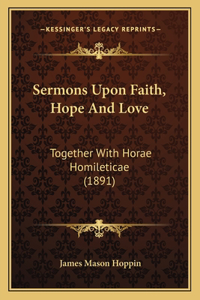 Sermons Upon Faith, Hope And Love