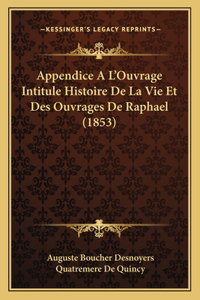 Appendice A L'Ouvrage Intitule Histoire De La Vie Et Des Ouvrages De Raphael (1853)