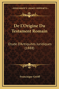 De L'Origine Du Testament Romain