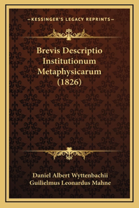 Brevis Descriptio Institutionum Metaphysicarum (1826)