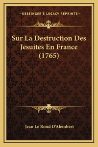 Sur La Destruction Des Jesuites En France (1765)