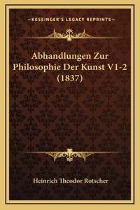 Abhandlungen Zur Philosophie Der Kunst V1-2 (1837)