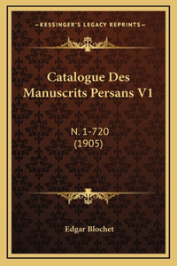 Catalogue Des Manuscrits Persans V1