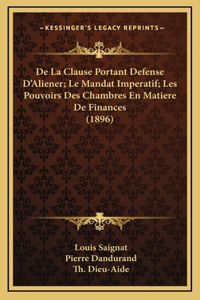 De La Clause Portant Defense D'Aliener; Le Mandat Imperatif; Les Pouvoirs Des Chambres En Matiere De Finances (1896)