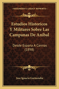 Estudios Historicos Y Militares Sobre Las Campanas De Anibal