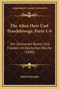 Alten Herr Und Handelswege, Parts 1-8