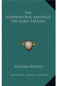 The Supernatural Amongst the Early Fathers