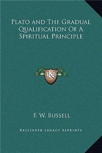 Plato and The Gradual Qualification Of A Spiritual Principle