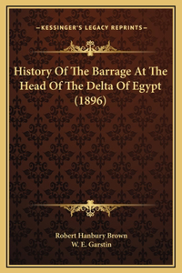 History Of The Barrage At The Head Of The Delta Of Egypt (1896)