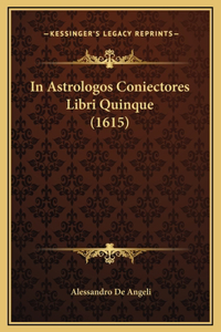 In Astrologos Coniectores Libri Quinque (1615)