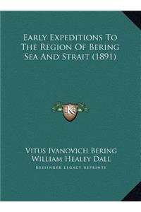 Early Expeditions To The Region Of Bering Sea And Strait (1891)