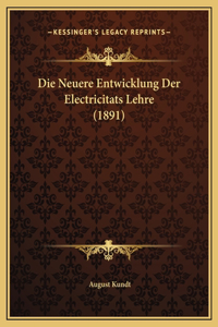 Die Neuere Entwicklung Der Electricitats Lehre (1891)