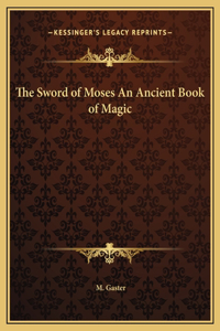 Sword of Moses An Ancient Book of Magic