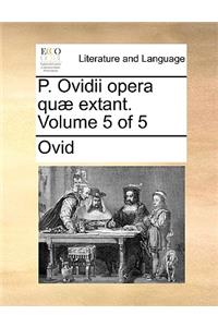 P. Ovidii Opera Qu Extant. Volume 5 of 5