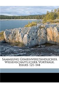 Sammlung Gemeinverstandlicher Wissenschaftlicher Vortrage, Issues 121-144