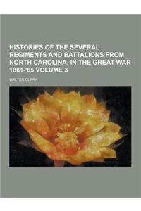 Histories of the Several Regiments and Battalions from North Carolina, in the Great War 1861-'65 Volume 3