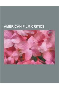 American Film Critics: Andrew Sarris, Roger Ebert, Hamid Dabashi, Pauline Kael, Armond White, John C. Tibbetts, Michael Medved, Ted Baehr, Fr