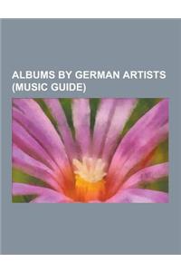 Albums by German Artists (Music Guide): Atb Albums, Agitation Free Albums, Air Liquide Albums, Alec Empire Albums, Apparat Albums, Atari Teenage Riot