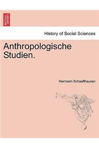 Anthropologische Studien.