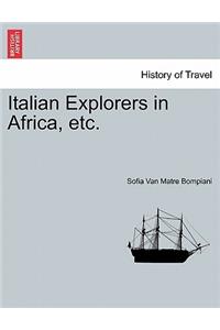 Italian Explorers in Africa, Etc.