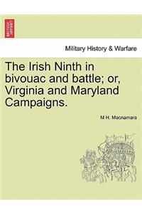 Irish Ninth in Bivouac and Battle; Or, Virginia and Maryland Campaigns.