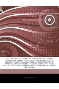 Articles on Ukrainian Expatriates in Kazakhstan, Including: Oleksandr Zavarov, Dmytro Kozachenko, Viktor Pasulko, Ivan Yaremchuk, Serhiy Skachenko, De