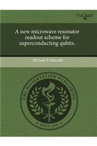 A New Microwave Resonator Readout Scheme for Superconducting Qubits