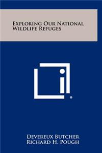 Exploring Our National Wildlife Refuges