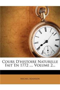 Cours D'Histoire Naturelle Fait En 1772 ..., Volume 2...