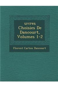 Uvres Choisies de Dancourt, Volumes 1-2