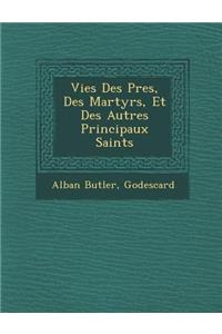 Vies Des P�res, Des Martyrs, Et Des Autres Principaux Saints
