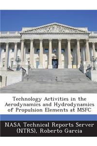 Technology Activities in the Aerodynamics and Hydrodynamics of Propulsion Elements at Msfc