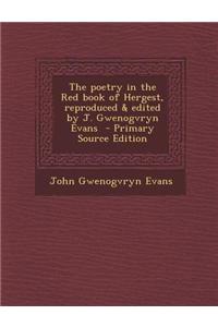 Poetry in the Red Book of Hergest, Reproduced & Edited by J. Gwenogvryn Evans