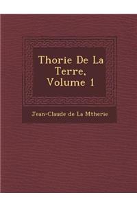 Th Orie de La Terre, Volume 1