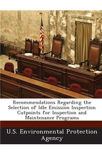 Recommendations Regarding the Selection of Idle Emission Inspection Cutpoints for Inspection and Maintenance Programs