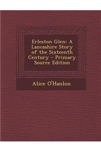 Erleston Glen: A Lancashire Story of the Sixteenth Century