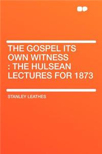 The Gospel Its Own Witness