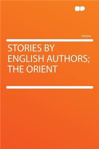 Stories by English Authors; The Orient