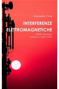 Interferenze Elettromagnetiche. Effetti indesiderati e soluzioni in ambito EMC