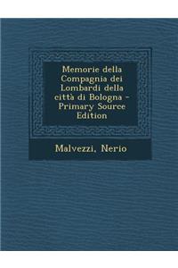 Memorie Della Compagnia Dei Lombardi Della Citta Di Bologna - Primary Source Edition