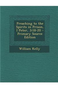 Preaching to the Spirits in Prison, I Peter, 3