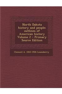 North Dakota History and People; Outlines of American History Volume 2