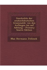 Geschichte Der Neuhochdeutschen Grammatik Von Den Anfangen Bis Auf Adelung
