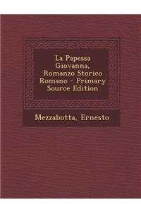 La Papessa Giovanna, Romanzo Storico Romano - Primary Source Edition