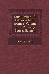 Studi Italiani Di Filologia Indo-Iranica, Volume 3... - Primary Source Edition