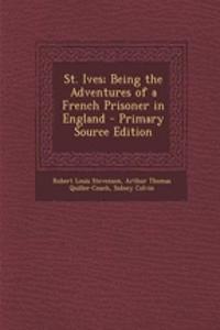 St. Ives; Being the Adventures of a French Prisoner in England