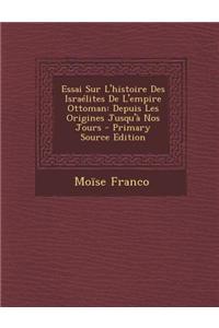 Essai Sur L'Histoire Des Israelites de L'Empire Ottoman