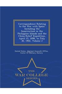 Correspondence Relating to the War with Spain: Including the Insurrection in the Philippine Islands and the China Relief Expedition, April 15, 1898, to July 30, 1902, Volume 2 - War College Series