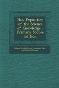 New Exposition of the Science of Knowledge